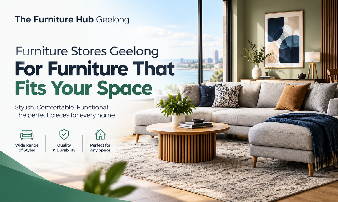 Furniture Stores Geelong for Furniture That Fits Your Space